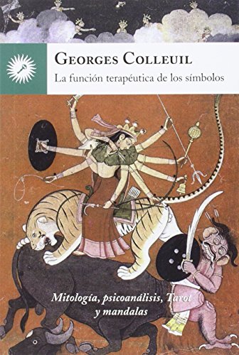 Imagen de archivo de LA FUNCIN TERAPUTICA DE LOS SMBOLOS: MITOLOGA, PSICOANLISIS, TAROT Y MANDALAS a la venta por KALAMO LIBROS, S.L.