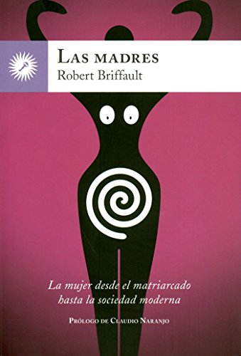 9788416145270: Las madres: La mujer desde el matriarcado hasta la sociedad moderna