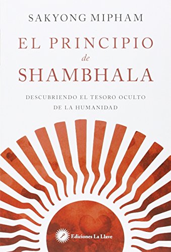 Stock image for EL PRINCIPIO DE SHAMBHALA: DESCUBRIENDO EL TESORO OCULTO DE LA HUMANIDAD for sale by KALAMO LIBROS, S.L.
