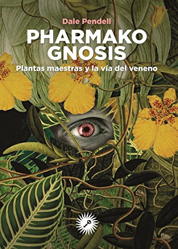 Imagen de archivo de PHARMAKO GNOSIS: PLANTAS MAESTRAS Y LA VA DEL VENENO a la venta por KALAMO LIBROS, S.L.