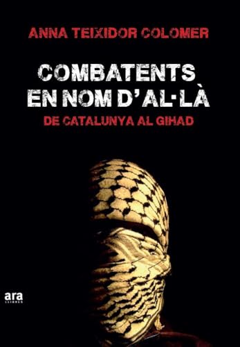 Imagen de archivo de Combatents en nom d'A l : De Catalunya al Gihad a la venta por medimops