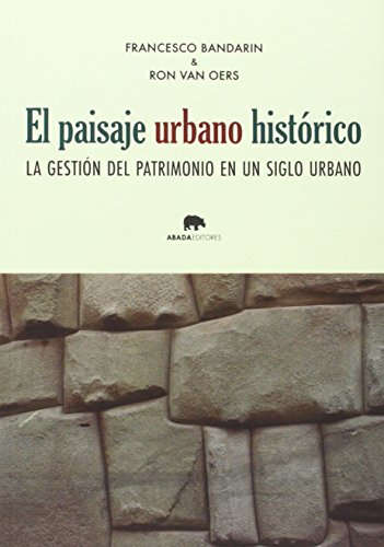 Stock image for El paisaje urbano histrico: La gestin del patrimonio en un siglo urbano for sale by AG Library