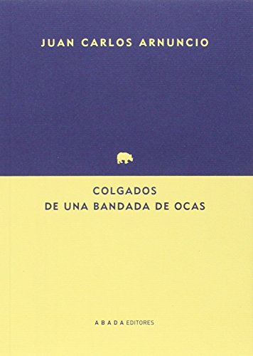 Imagen de archivo de COLGADOS DE UNA BANDADA DE OCAS a la venta por KALAMO LIBROS, S.L.