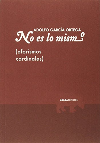 Imagen de archivo de NO ES LO MISMO (AFORISMOS CARDINALES) a la venta por KALAMO LIBROS, S.L.