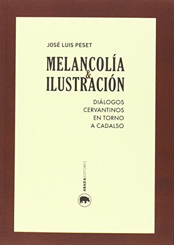 Beispielbild fr MELANCOLIA E ILUSTRACION: Dilogos cervantinos en torno a Cadalso zum Verkauf von KALAMO LIBROS, S.L.