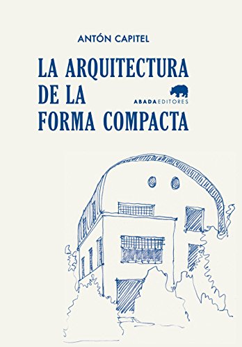 Beispielbild fr LA ARQUITECTURA DE LA FORMA COMPACTA zum Verkauf von KALAMO LIBROS, S.L.