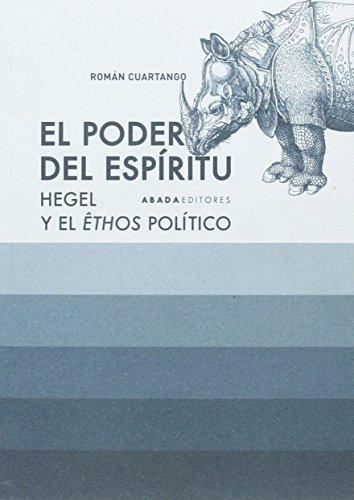 Beispielbild fr EL PODER DEL ESPRITU: Hegel y el ethos poltico zum Verkauf von KALAMO LIBROS, S.L.