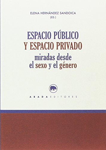 Imagen de archivo de ESPACIO PBLICO Y ESPACIO PRIVADO: Miradas desde el sexo y el gnero a la venta por KALAMO LIBROS, S.L.