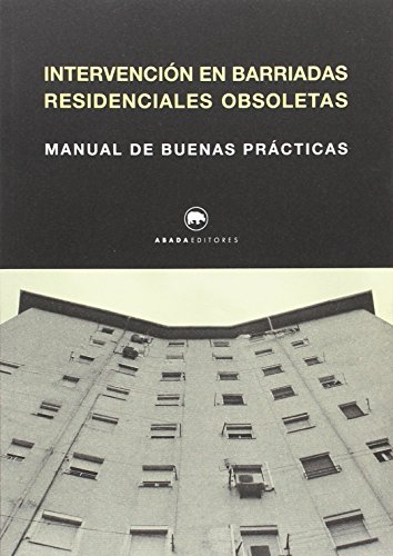 Imagen de archivo de INTERVENCIN EN BARRIADAS RESIDENCIALES OBSOLETAS: Manual de buenas prcticas a la venta por KALAMO LIBROS, S.L.