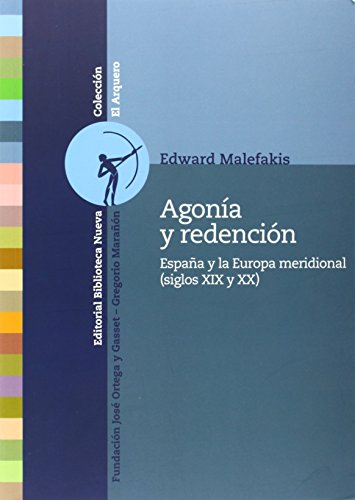 Beispielbild fr AGONIA Y REDENCION: Espaa y la Europa meridional (siglos XIX y XX) zum Verkauf von KALAMO LIBROS, S.L.