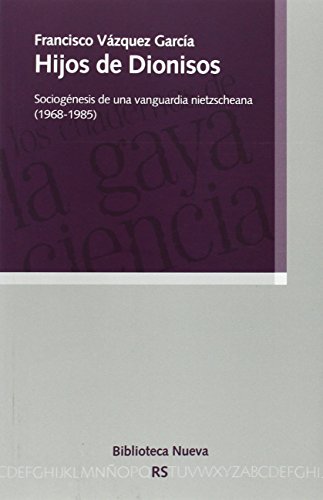 Imagen de archivo de Hijos de Dionisos : sociognesis de una vanguardia nietzscheana (RAZON Y SOCIEDAD, Band 137) a la venta por medimops