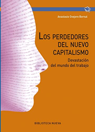 Imagen de archivo de LOS PERDEDORES DEL NUEVO CAPITALISMO: Devastacin del mundo del trabajo a la venta por KALAMO LIBROS, S.L.