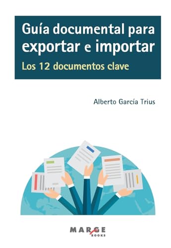 Imagen de archivo de Gua documental para exportar e importar. Los 12 documentos clave a la venta por GreatBookPrices