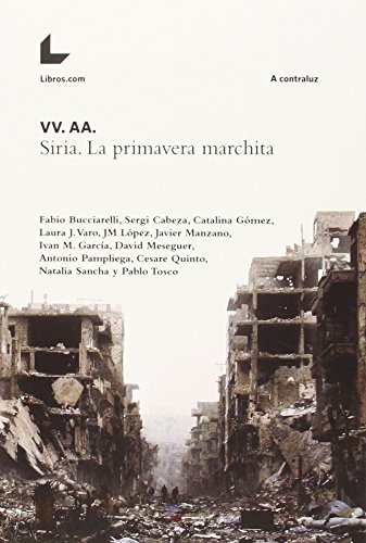 9788416176885: Siria La Primavera Marchita (A CONTRALUZ)