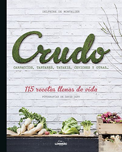 Beispielbild fr Crudo : carpaccios, tartares, tatakis, ceviches y otra-- : 115 recetas llenas de vida: Carpaccios, tartares, tatakis, ceviches y otras. 115 recetas llenas de vida (Gastronoma) zum Verkauf von medimops