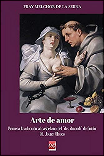 Imagen de archivo de Arte de amor: Primera traduccin al cSerna, Fray Melchor De La a la venta por Iridium_Books