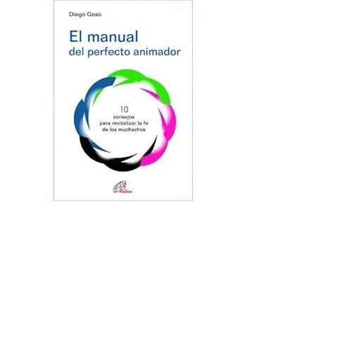 9788416180493: El manual del perfecto animador: 10 consejos para revitalizar la fe de los muchachos: 26 (Dinamismo y vida)