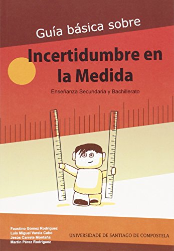 Beispielbild fr GUIA BASICA SOBRE INCERTIDUMBRE EN LA MEDIDA: Enseanza Secundaria y Bachillerato zum Verkauf von KALAMO LIBROS, S.L.