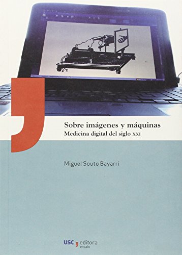 Imagen de archivo de SOBRE IMGENES Y MQUINAS: MEDICINA DIGITAL DEL SIGLO XXI a la venta por KALAMO LIBROS, S.L.