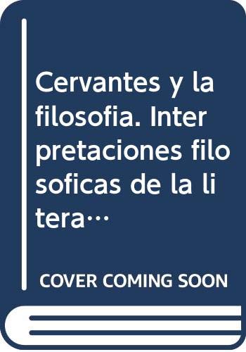 Imagen de archivo de Cervantes y la filosofa. Interpretaciones filosficas de la literatura cervantina. AEC 14 a la venta por Iridium_Books