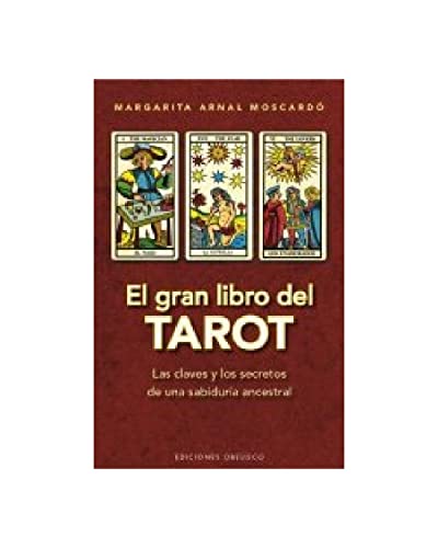 Imagen de archivo de EL GRAN LIBRO DEL TAROT: LAS CLAVES Y LOS SECRETOS DE UNA SABIDURA ANCESTRAL a la venta por KALAMO LIBROS, S.L.