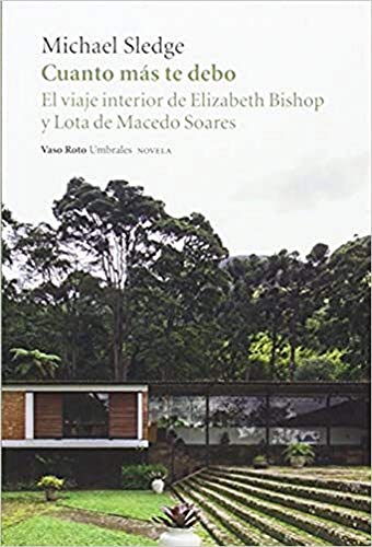 Stock image for CUANTO MS TE DEBO: EL VIAJE INTERIOR DE ELISABETH BISHOP Y LOTA DE MACEDO SOARES for sale by KALAMO LIBROS, S.L.