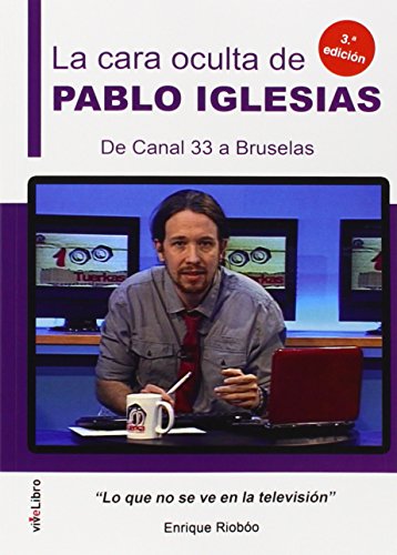 Beispielbild fr La Cara Oculta de Pablo Iglesias. de Canal 33 a Bruselas zum Verkauf von Hamelyn