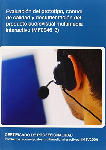 Imagen de archivo de Evaluacin del prototipo, control de calidad y documentacin del producto audiovisual multimedia interactivo (MF0946_3) a la venta por Iridium_Books