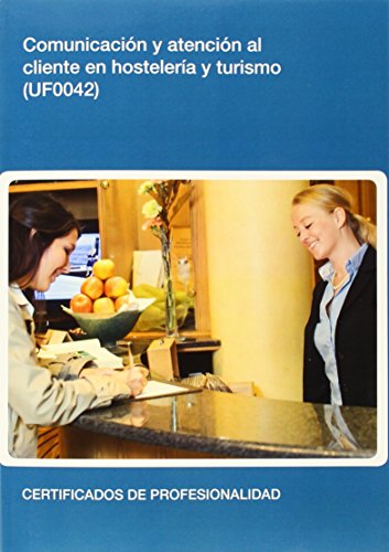 Imagen de archivo de Comunicacin y atencin al cliente en hostelera y turismo (UF0042) a la venta por Iridium_Books