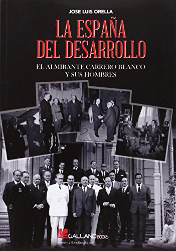Stock image for La Espaa del desarrollo: El almirante Carrero Blanco y sus hombres for sale by AG Library