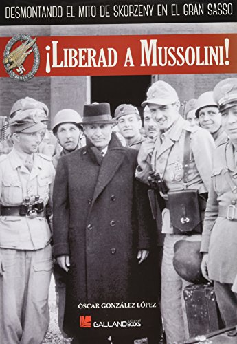 9788416200276: Liberad A Mussolini! (HISTORIA)