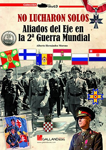 Beispielbild fr NO LUCHARON SOLOS ALIADOS DEL EJE EN LA 2 GUERRA MUNDIAL zum Verkauf von AG Library