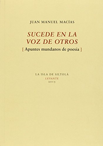 Imagen de archivo de SUCEDE EN LA VOZ DE OTROS (APUNTES MUNDANOS DE POESIA) a la venta por KALAMO LIBROS, S.L.