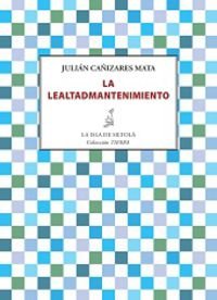 LA LEALTADMANTENIMIENTO - Julián Cañizares Mata