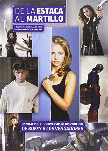 Imagen de archivo de De la estaca al martillo: Un viaje por los universos de Joss Whedon. De Buffy a los Vengadores (Cultura Popular / Ilustracion) a la venta por medimops