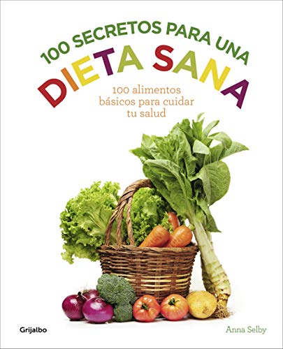 9788416220922: 100 secretos para una dieta sana: 100 alimentos bsicos para cuidar tu salud (Bienestar, salud y vida sana)