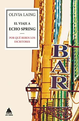 Stock image for Viaje a Echo Spring/ The Trip to Echo Spring: Por Qu Beben Los Escritores/ Why Writers Drink for sale by Revaluation Books