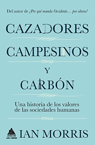Stock image for CAZADORES, CAMPESINOS Y CARBN: Una historia de los valores de las sociedades humanas for sale by KALAMO LIBROS, S.L.