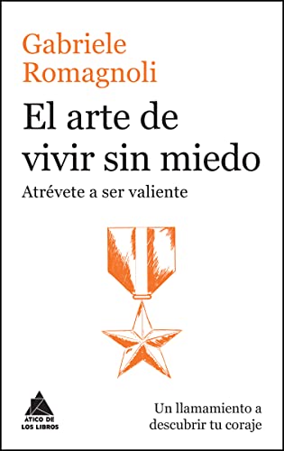 Stock image for EL ARTE DE VIVIR SIN MIEDO: ATRVETE A SER VALIENTE for sale by KALAMO LIBROS, S.L.