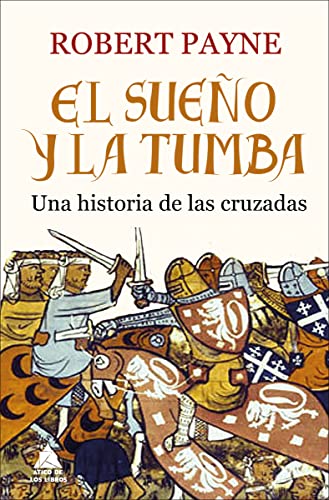 Beispielbild fr EL SUEO Y LA TUMBA: UNA HISTORIA DE LAS CRUZADAS zum Verkauf von KALAMO LIBROS, S.L.