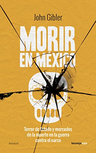 Stock image for MORIR EN MXICO: Terror de Estado y mercados de la muerte en la guerra contra el narco for sale by KALAMO LIBROS, S.L.