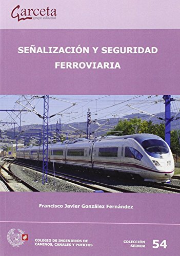 9788416228409: Sealizacin y seguridad ferroviaria (COLEGIO INGENIEROS CAMINOS,CANALES Y...)