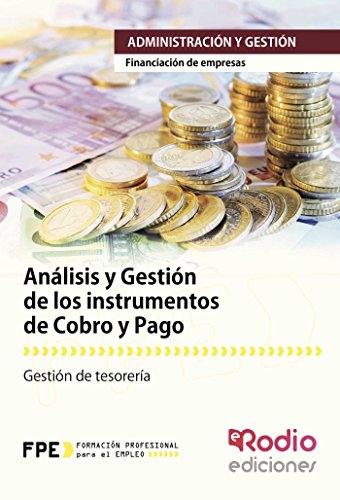 Imagen de archivo de Analisis y Gestion de Los Instrumentos de Cobro y Pago. Financiacion de Empresas: Administracion y Gestion a la venta por Revaluation Books