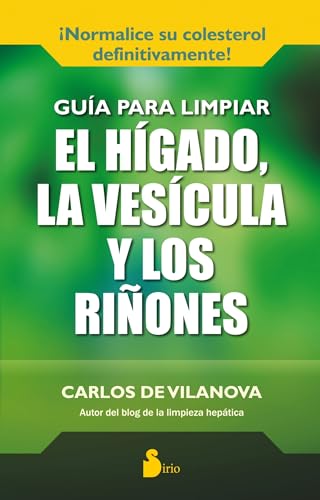9788416233137: GUIA PARA LIMPIAR EL HIGADO, LA VESICULA: Y LOS RIONES (Spanish Edition)