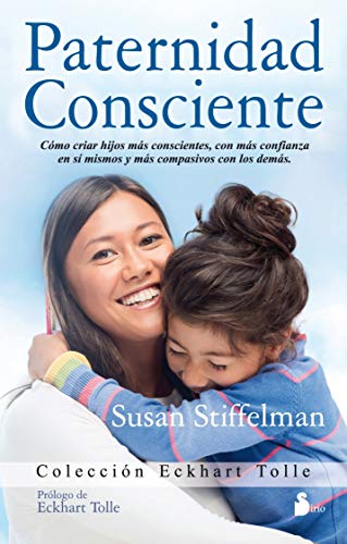9788416233984: Paternidad Consciente: Como Cirar Hijos Mas Conscientes, Con Mas Confianza en Si Mismos y Mas Compasivos Con los Demas (Eckhart Tolle Edition)
