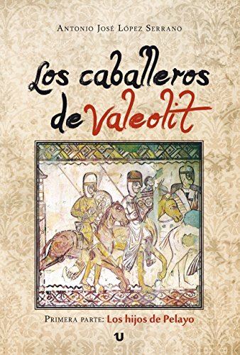 9788416234370: Los caballeros de Valeolit: Primera parte: Los hijos de Pelayo