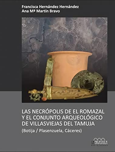 Beispielbild fr LAS NECRPOLIS DE EL ROMAZAL Y EL CONJUNTO ARQUEOLGICO DE VILLASVIEJAS DEL TAMUJA (BOTIJA / PLASENZUELA, CCERES) zum Verkauf von AG Library