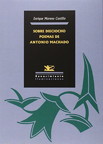 Sobre Dieciocho Poemas De Antonio Machado (Iluminaciones)