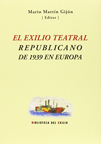 Beispielbild fr EL EXILIO TEATRAL REPUBLICANO DE 1939 EN EUROPA zum Verkauf von KALAMO LIBROS, S.L.