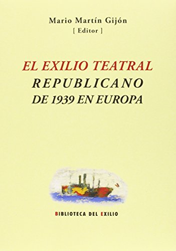 Imagen de archivo de EL EXILIO TEATRAL REPUBLICANO DE 1939 EN EUROPA a la venta por KALAMO LIBROS, S.L.